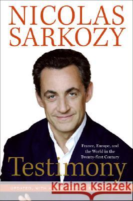 Testimony: France, Europe, and the World in the Twenty-First Century Nicolas Sarkozy 9780061498244 Harper Perennial