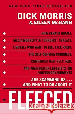 Fleeced: How Barack Obama, Media Mockery of Terrorist Threats, Liberals Who Want to Kill Talk Radio, the Self-Serving Congress, Morris, Dick 9780061547775 HarperCollins
