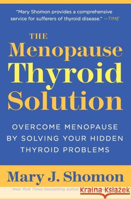 The Menopause Thyroid Solution: Overcome Menopause by Solving Your Hidden Thyroid Problems Shomon, Mary J. 9780061582646 0