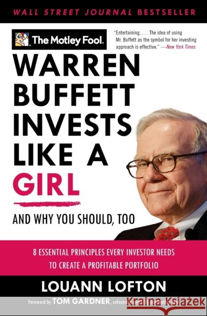 Warren Buffett Invests Like a Girl: And Why You Should, Too Motley Fool, The 9780061727634 HarperBusiness