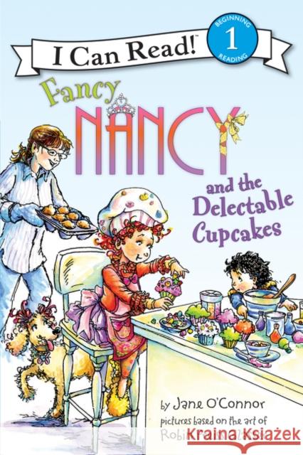 Fancy Nancy and the Delectable Cupcakes Jane O'Connor Robin Preiss Glasser 9780061882685 HarperCollins