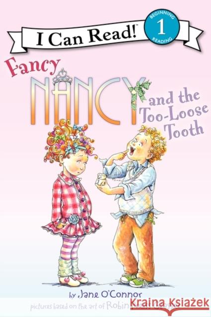 Fancy Nancy and the Too-Loose Tooth Jane O'Connor Ted Enik Robin Preiss Glasser 9780062083029 HarperCollins