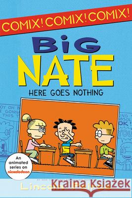 Big Nate: Here Goes Nothing Lincoln Peirce Lincoln Peirce 9780062086969 HarperCollins