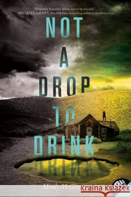 Not a Drop to Drink Mindy McGinnis 9780062198518 Katherine Tegen Books
