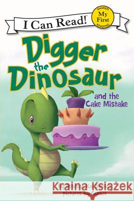 Digger the Dinosaur and the Cake Mistake Rebecca Kai Dotlich 9780062222237 HarperCollins