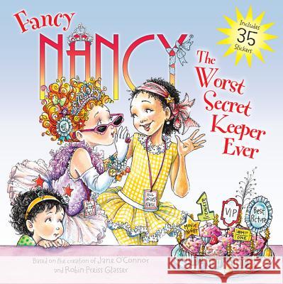 Fancy Nancy: The Worst Secret Keeper Ever Robin Preiss Glasser 9780062269607 HarperFestival