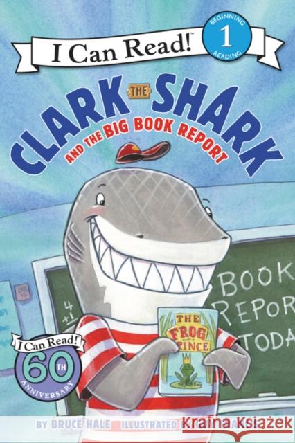 Clark the Shark and the Big Book Report Bruce Hale Guy Francis 9780062279125 HarperCollins