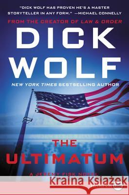 The Ultimatum: A Jeremy Fisk Novel Dick Wolf 9780062286888 HarperLuxe