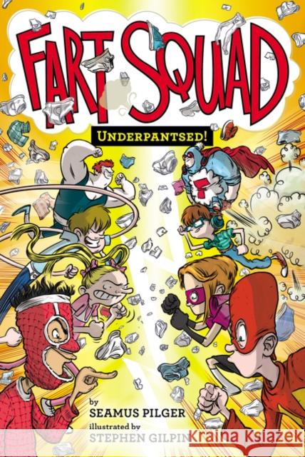 Fart Squad #5: Underpantsed! Seamus Pilger Stephen Gilpin 9780062290533 HarperCollins
