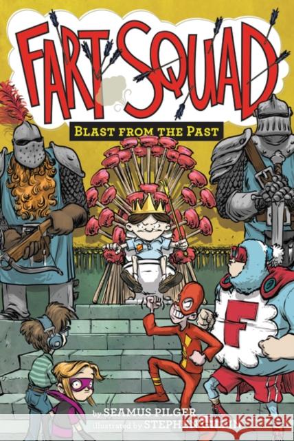 Fart Squad #6: Blast from the Past Seamus Pilger Stephen Gilpin 9780062290557 HarperCollins