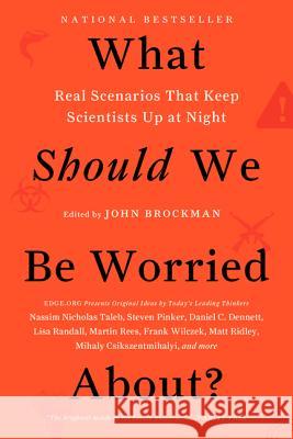 What Should We Be Worried About?: Real Scenarios That Keep Scientists Up at Night John Brockman 9780062296238 Harper Perennial