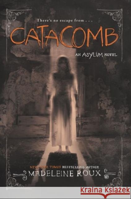 Catacomb Madeleine Roux 9780062364067 HarperCollins Publishers Inc