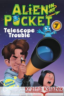 Alien in My Pocket #7: Telescope Troubles Nate Ball Macky Pamintuan Macky Pamintuan 9780062370884 HarperCollins