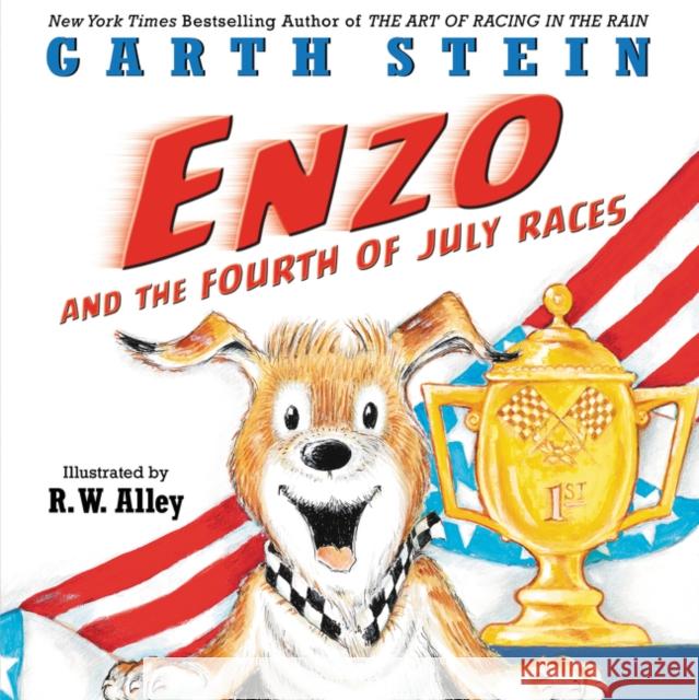 Enzo and the Fourth of July Races Garth Stein R. W. Alley 9780062380593 HarperCollins