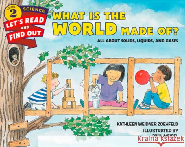 What Is the World Made Of?: All About Solids, Liquids, and Gases Kathleen Weidner Zoehfeld 9780062381958 HarperCollins Publishers Inc