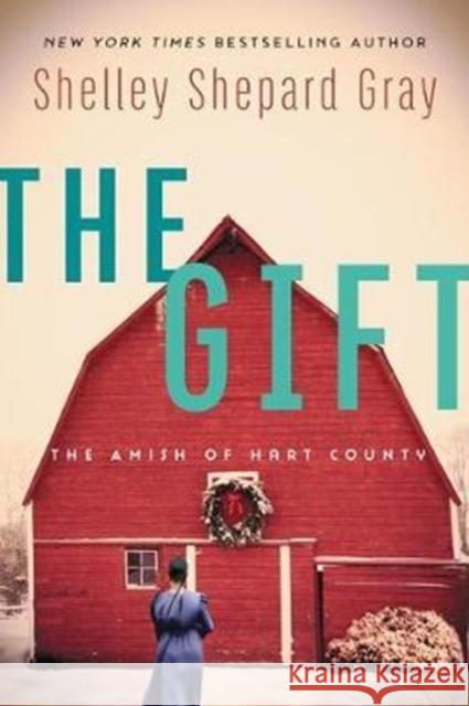 The Gift: The Amish of Hart County Shelley Shepard Gray 9780062469144 Avon Inspire