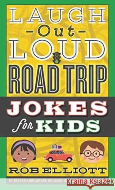 Laugh-Out-Loud Road Trip Jokes for Kids Rob Elliott 9780062497932 HarperCollins