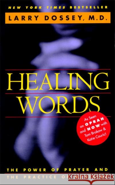 Healing Words: The Power of Prayer and the Practice of Medicine Dossey, Larry 9780062502520 HarperOne