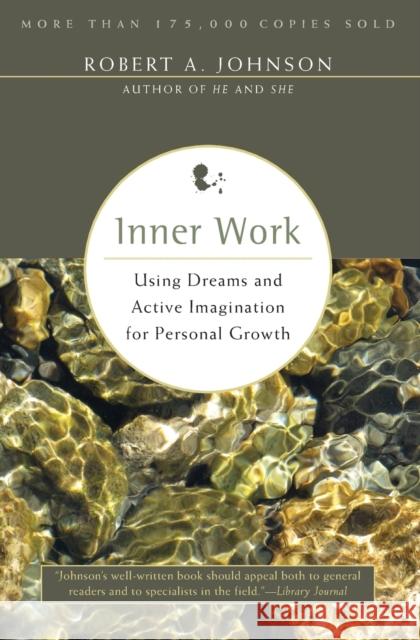 Inner Work: Using Dreams and Active Imagination for Personal Growth Johnson, Robert A. 9780062504319 HarperCollins Publishers Inc