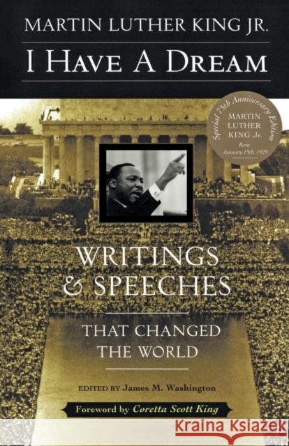 I Have a Dream - Special Anniversary Edition: Writings and Speeches That Changed the World King, Martin Luther 9780062505521 HarperOne