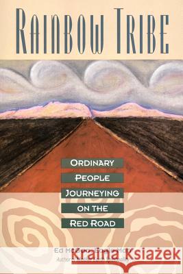 Rainbow Tribe: Ordinary People Journeying on the Red Road McGaa, Ed 9780062506115 HarperOne