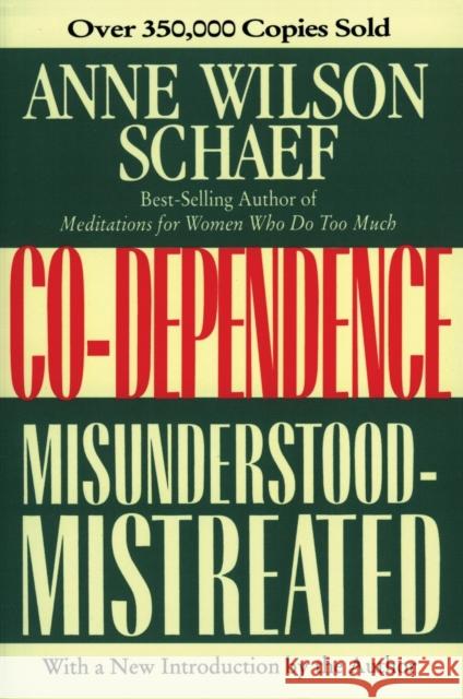 Co-Dependence: Misunderstood--Mistreated Anne Wilson Schaef 9780062507693 HarperOne