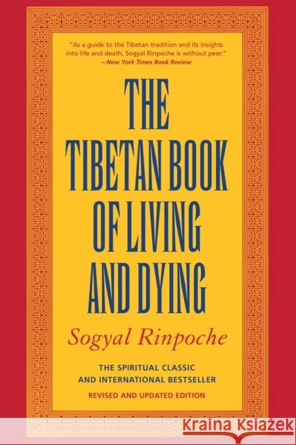 The Tibetan Book of Living and Dying: The Spiritual Classic & International Bestseller: 25th Anniversary Edition Rinpoche, Sogyal 9780062508348 HarperOne