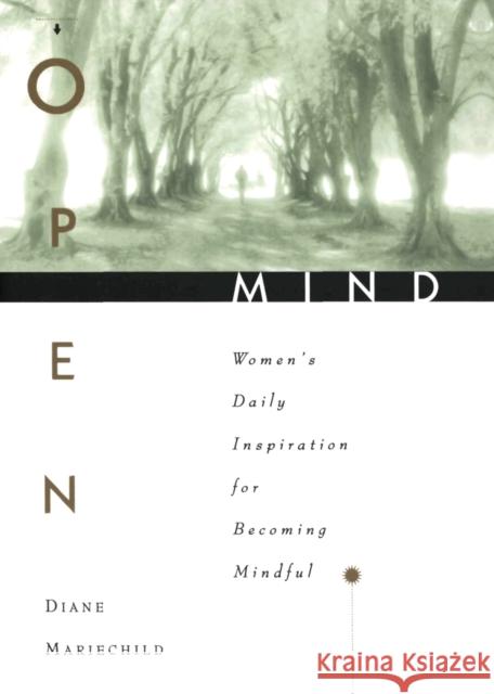Open Mind: Women's Daily Inspiration for Becoming Mindful Diane Mariechild 9780062510938 HarperOne