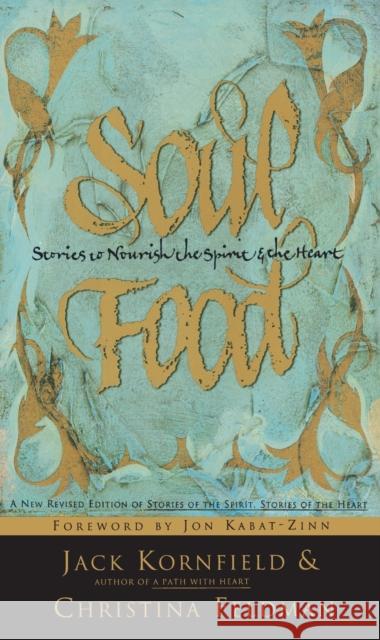 Soul Food: Stories to Nourish the Spirit and the Heart Jack Kornfield Christina Feldman Jon Kabat-Zinn 9780062514424 HarperCollins Publishers Inc