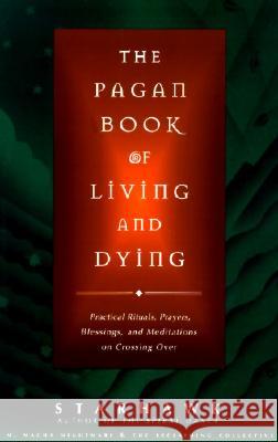 The Pagan Book of Living and Dying: T/K Starhawk                                 M. Macha Nightmare 9780062515162 HarperOne