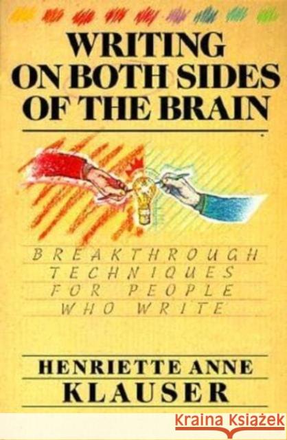 Writing on Both Sides of the Brain: Breakthrough Techniques for People Who Write Henriette Anne Klauser 9780062544902 HarperOne