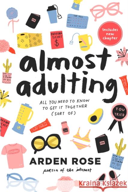 Almost Adulting: All You Need to Know to Get it Together (Sort of) Arden Rose 9780062574114 HarperCollins Publishers Inc