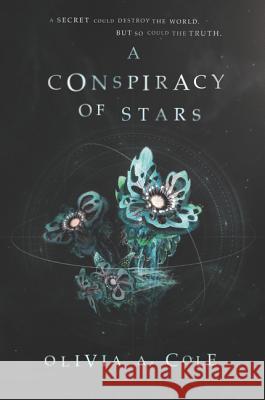 A Conspiracy of Stars Olivia a. Cole 9780062644220 Katherine Tegen Books