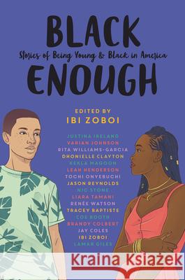 Black Enough: Stories of Being Young & Black in America Zoboi, Ibi 9780062698735 Balzer & Bray/Harperteen