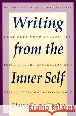 Writing from the Inner Self Elaine Farris Hughes 9780062720238 HarperCollins Publishers