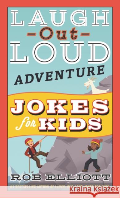 Laugh-Out-Loud Adventure Jokes for Kids Rob Elliott 9780062748706 HarperCollins