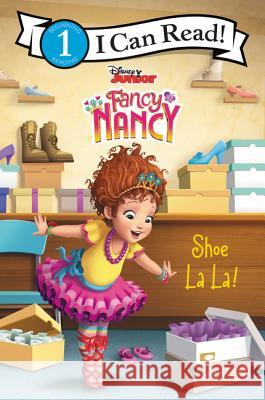 Disney Junior Fancy Nancy: Shoe La La! Saxon, Victoria 9780062843876 HarperCollins