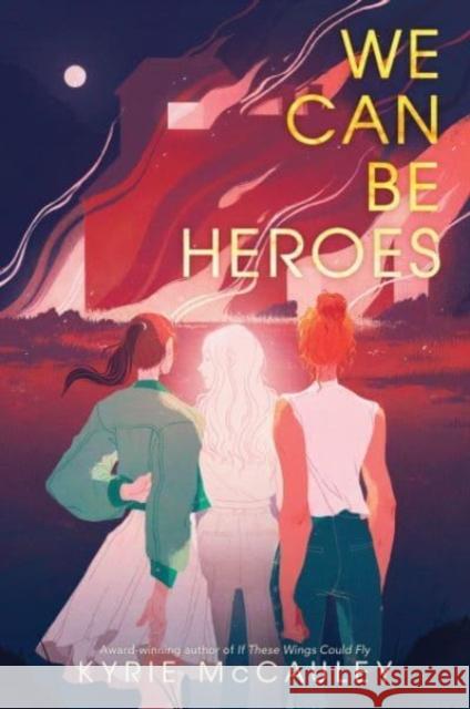 We Can Be Heroes McCauley, Kyrie 9780062885067 HarperCollins Publishers Inc