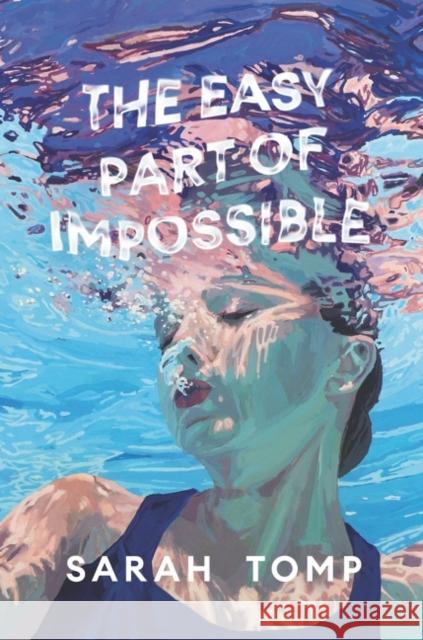 The Easy Part of Impossible Sarah Tomp 9780062898296 Quill Tree Books