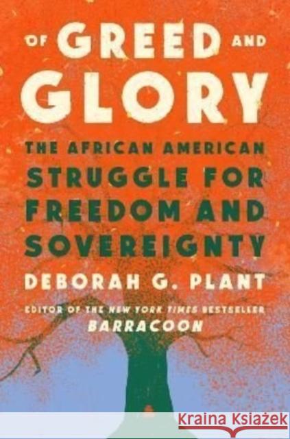 Of Greed and Glory: In Pursuit of Freedom for All Deborah G. Plant 9780062898494 HarperCollins Publishers Inc