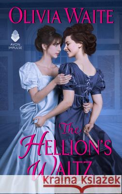 The Hellion's Waltz: Feminine Pursuits Olivia Waite 9780062931832 Avon Books
