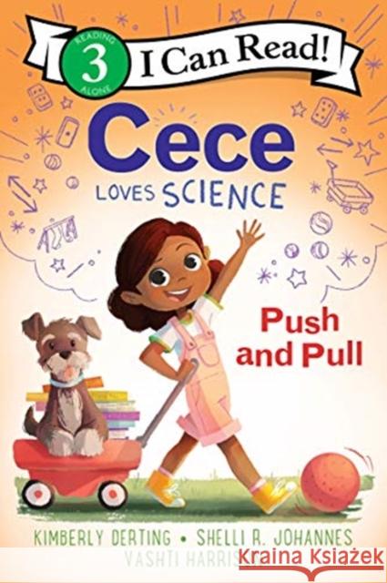 Cece Loves Science: Push and Pull Kimberly Derting Vashti Harrison Shelli R. Johannes 9780062946089 Greenwillow Books