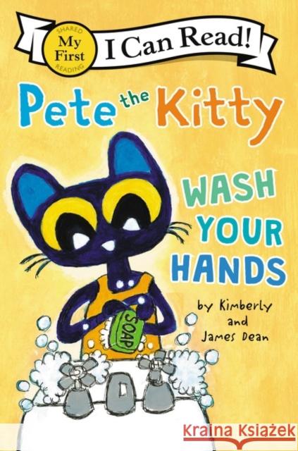 Pete the Kitty: Wash Your Hands James Dean James Dean Kimberly Dean 9780062974174 HarperCollins