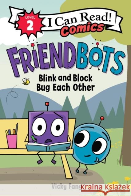 Friendbots: Blink and Block Bug Each Other Fang, Vicky 9780063049475 Harperalley