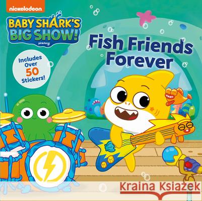 Baby Shark's Big Show!: Fish Friends Forever Nickelodeon 9780063158870 HarperFestival