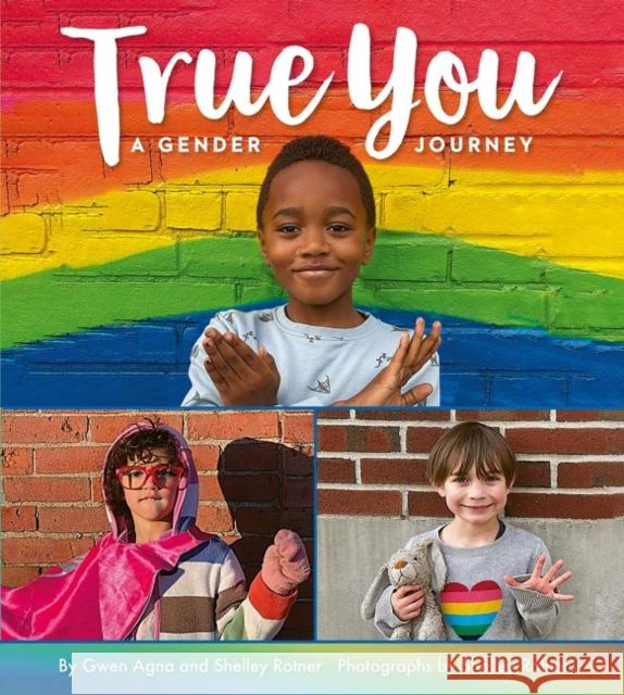 True You: A Gender Journey Shelley Rotner 9780063240469 HarperCollins Publishers Inc
