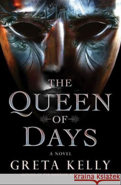 The Queen of Days: A Novel Greta Kelly 9780063240964 HarperCollins Publishers Inc