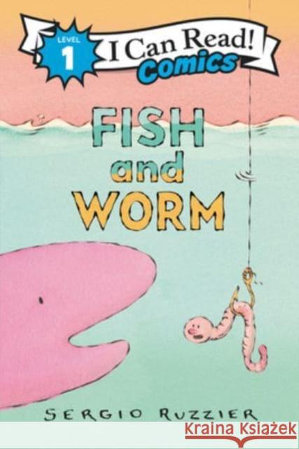 Fish and Worm Sergio Ruzzier 9780063290341 HarperCollins Publishers Inc