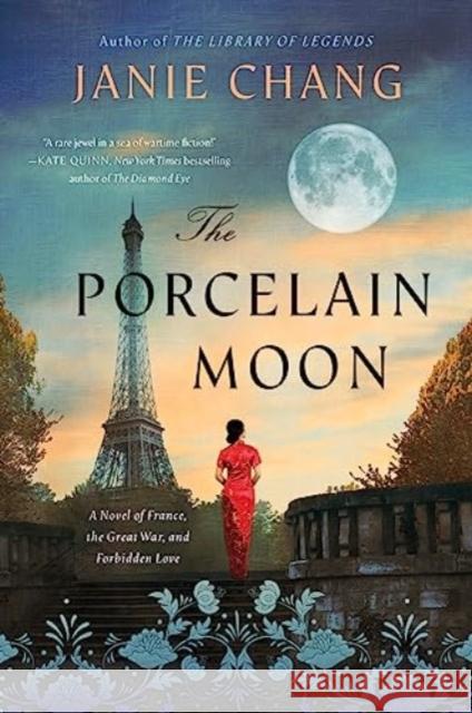 The Porcelain Moon: A Novel of France, the Great War, and Forbidden Love Janie Chang 9780063290969 HarperCollins Publishers Inc