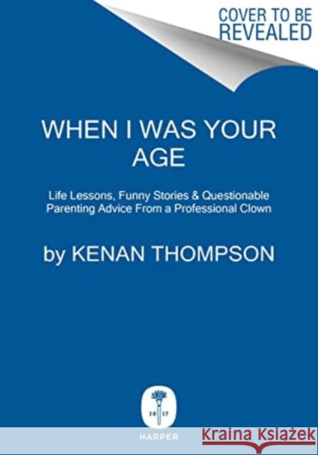 When I Was Your Age Kenan Thompson 9780063348066 HarperCollins Publishers Inc